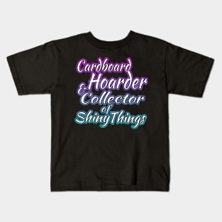 Cardboard Hoarder And Collector Of Shiny Things Kids T-Shirt